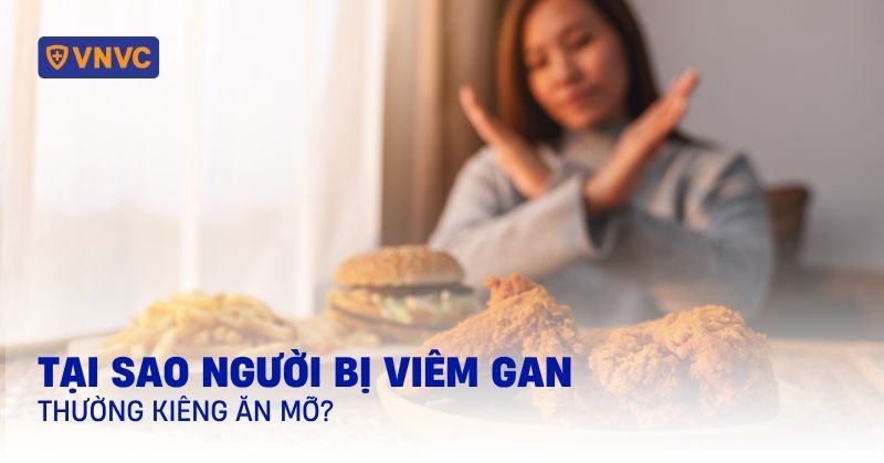 tại sao người bị viêm gan thường kiêng ăn mỡ