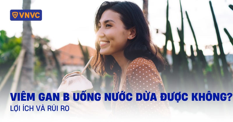 viêm gan b uống nước dừa được không