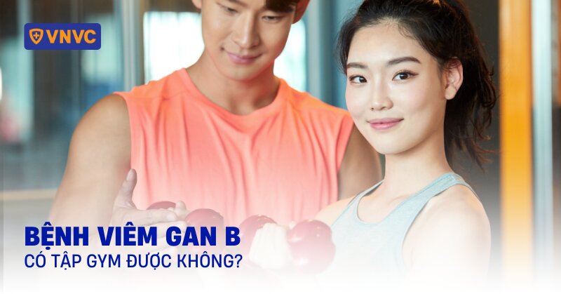 bệnh viêm gan b có tập gym được không