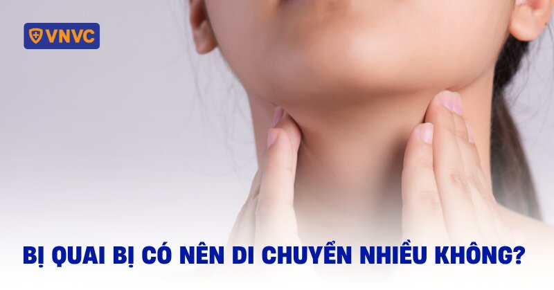 bị quai bị có nên di chuyển nhiều không