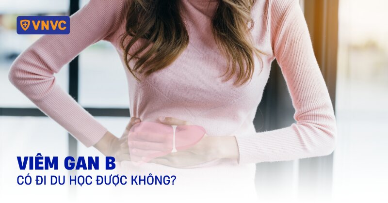 bị viêm gan b có đi du học được không