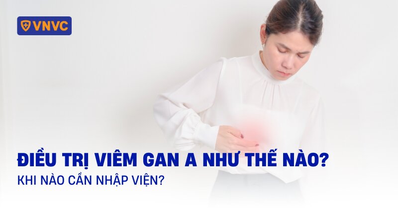 Điều trị viêm gan A như thế nào? Khi nào cần nhập viện?