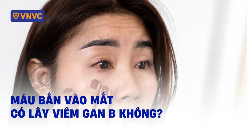 máu bắn vào mắt có lây viêm gan b không