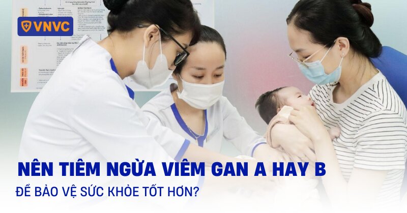 Nên tiêm ngừa viêm gan A hay B để bảo vệ sức khỏe tốt hơn?