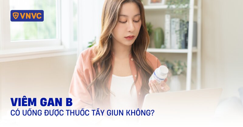 viêm gan b có uống được thuốc tẩy giun không