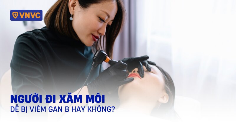 xăm môi dễ bị viêm gan b không