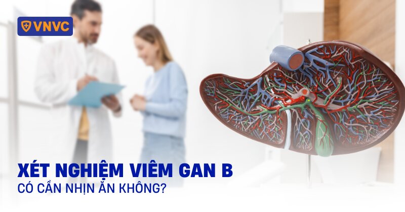 xét nghiệm viêm gan b có cần nhịn ăn không