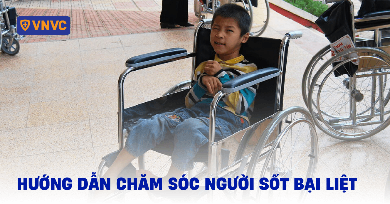 hướng dẫn chăm sóc người sốt bại liệt