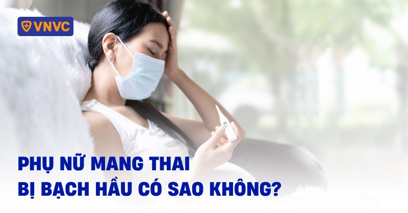 phụ nữ mang thai bị bạch hầu