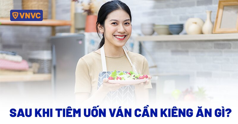 sau khi tiêm uốn ván cần kiêng ăn gì