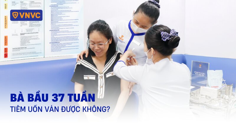thai 37 tuần tiêm uốn ván được không