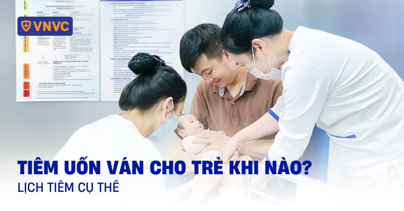tiêm uốn ván cho trẻ khi nào