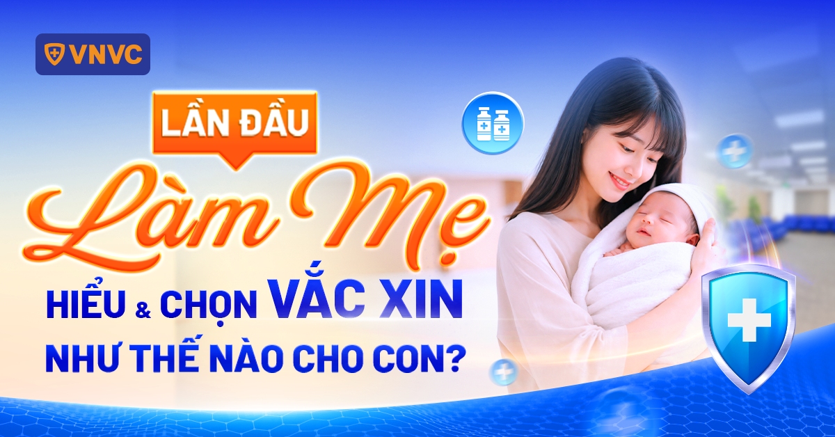 Cập nhật kiến thức tiêm chủng quan trọng cho phụ nữ lần đầu làm mẹ