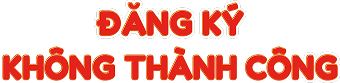Đăng ký không thành công