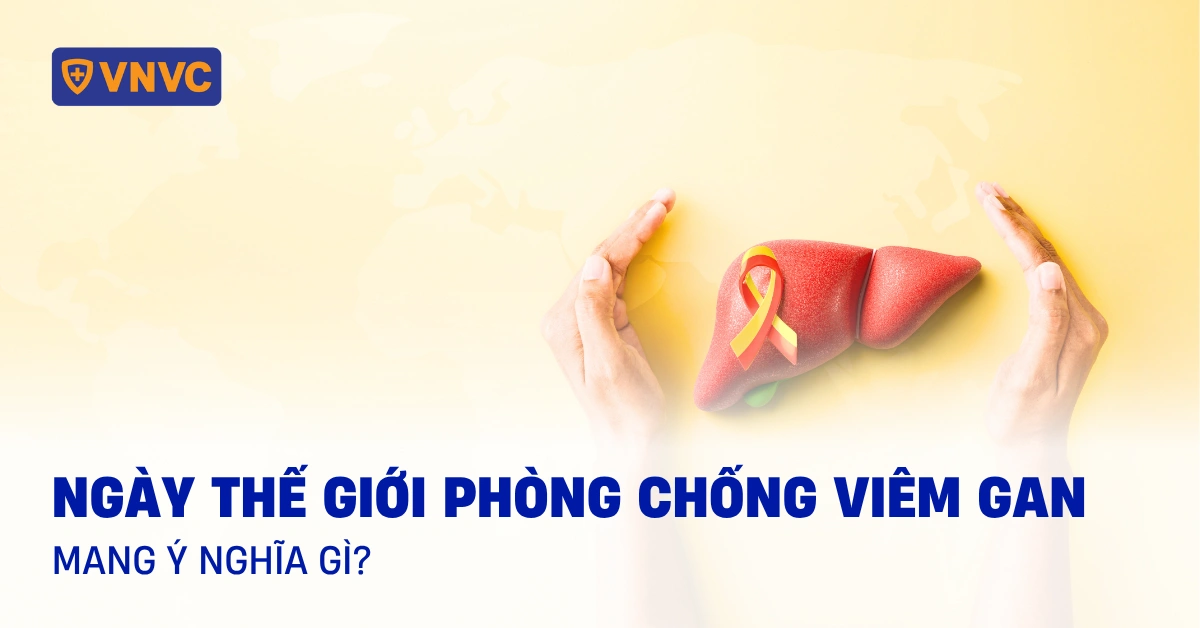 Ngày Thế giới Phòng chống Viêm gan 28/7 mang ý nghĩa gì?