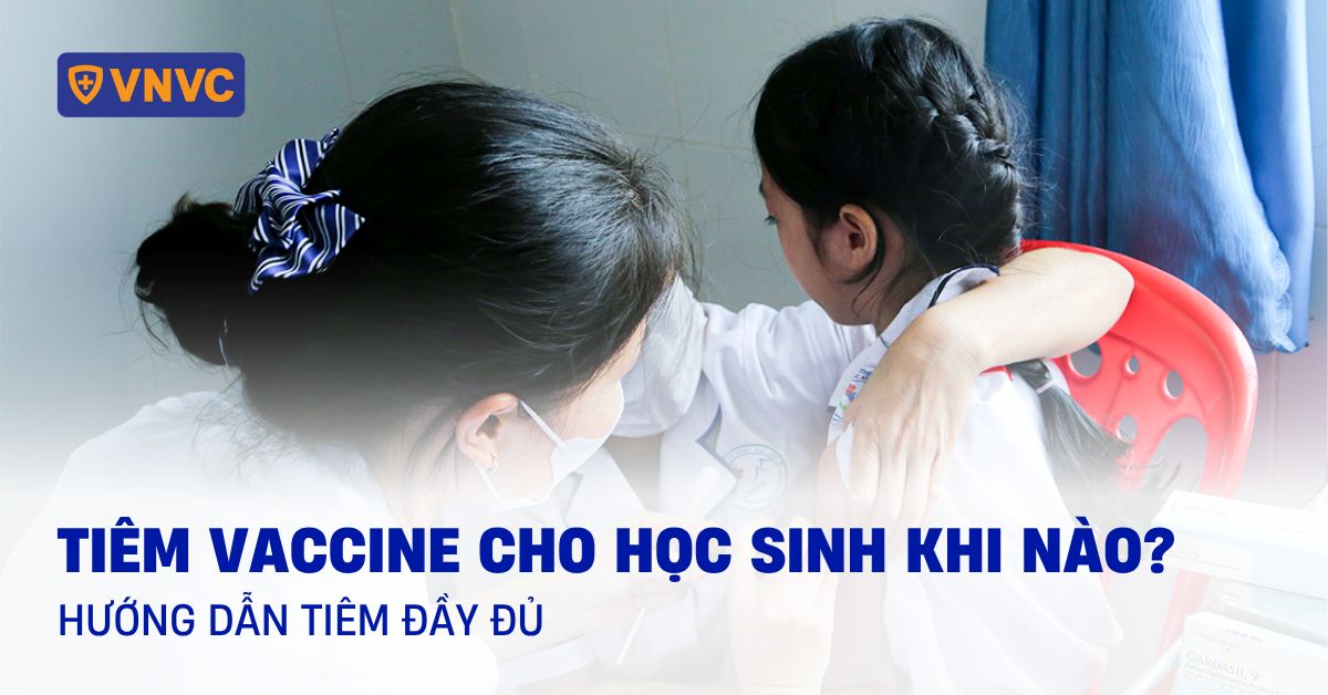 tiêm vaccine cho học sinh khi nào
