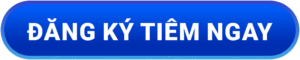 button đăng ký tiêm ngay