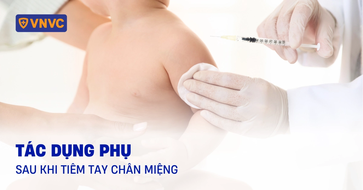 tác dụng phụ sau khi tiêm tay chân miệng