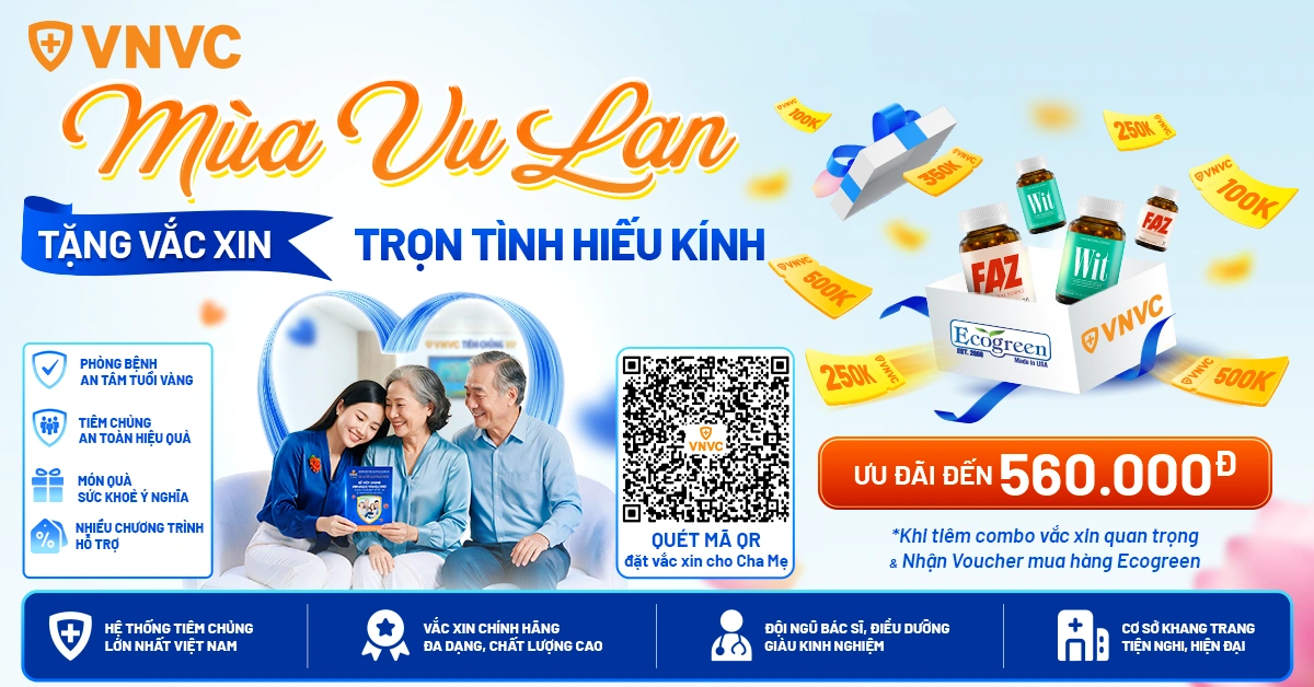 VNVC ưu đãi đến 500.000 đồng tiêm vắc xin cho Ông bà, Cha mẹ dịp lễ Vu Lan Báo Hiếu