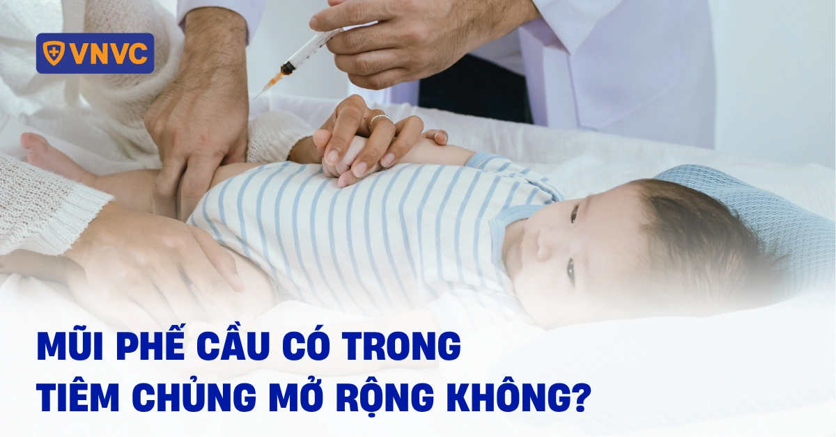 mũi phế cầu có trong tiêm chủng mở rộng không