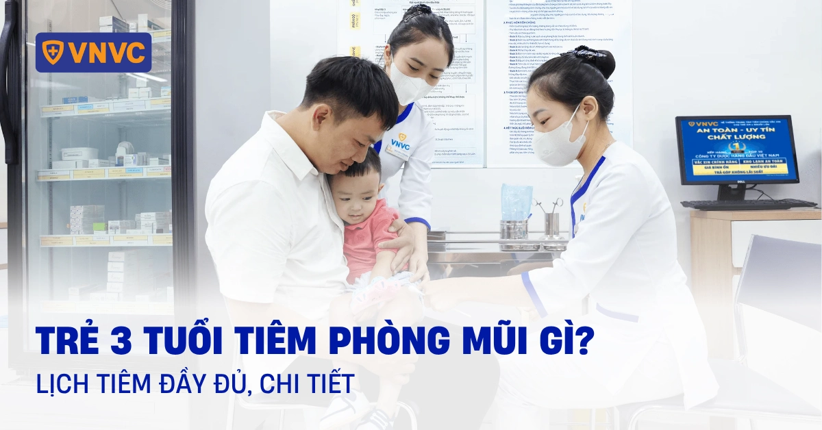 trẻ 3 tuổi tiêm phòng mũi gì
