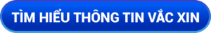 button tìm hiểu thông tin vắc xin